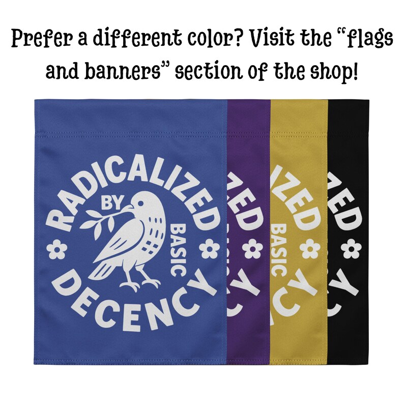 Radicalized By Basic Decency Protest Garden Flag image 13