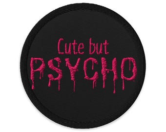 Cute but Psycho Embroidered Patch
