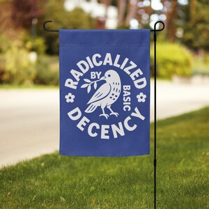 Radicalized By Basic Decency Protest Garden Flag image 13