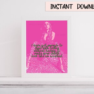 May include: Pink printable wall art featuring a woman in a leopard print outfit and the text "I have got enough to deal with today without having to make your death look like an accident."