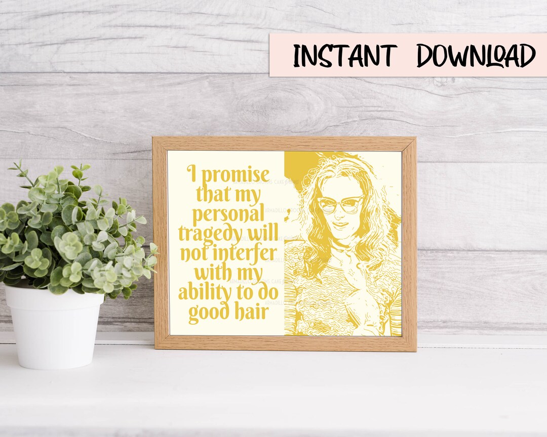 Steel Magnolias Annelle Personal Tragedy Good Hair Movie Quote Print Wall Art Digital Download