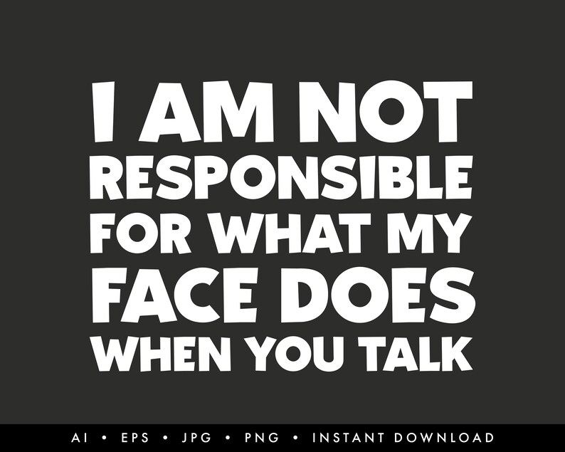 I Am Not Responsible Digital Download, Funny Quote PNG, Funny Quote EPS