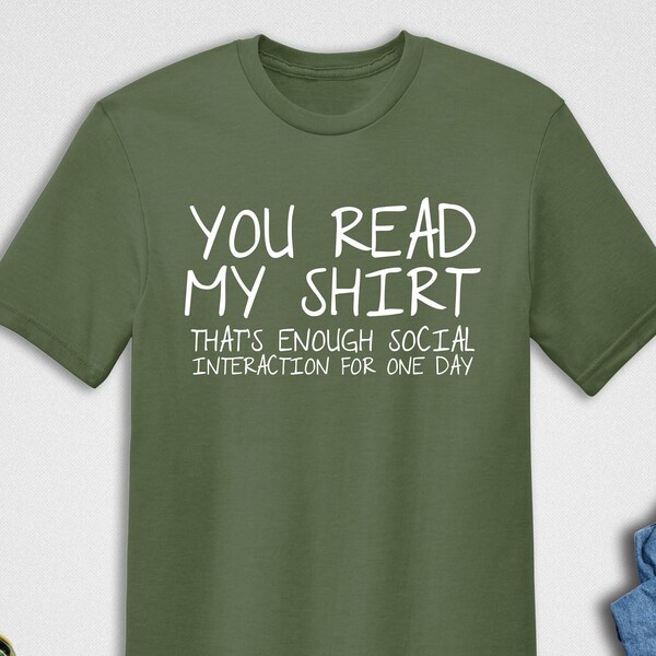 You Read My Shirt That's Enough Social Interaction Shirt, Introvert Shirt, Funny Birthday Tee, Asocial Quotes, Introverted Gift