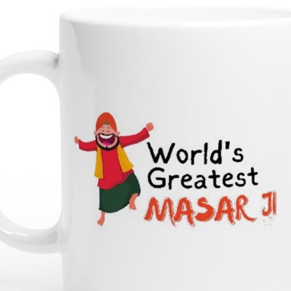 World's Greatest Masar ji! (Uncle, Mum's sisters husband) - White 11oz Ceramic Coffee Mug, indian. desi, punjabi