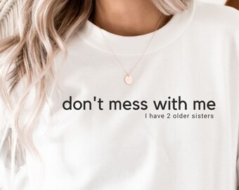 Sisters Sweatshirt, Funny Sister Sweatshirt, Sisterhood Apparel, Sisters Matching Sweatshirt, Women's Gifts, Women's Sweatshirt, Clothing