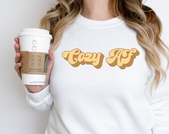 Cozy AF Fall Comfy Sweatshirt, Funny Fall Sweatshirt, Cute and Cozy Fall Pullover, Women's Comfy Fall Sweatshirt