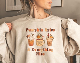 Cute Fall Coffee Lover Sweatshirt, Pumpkin Spice and Everything Nice Sweater, Pumpkin Spice Latte Sweatshirt, Cozy Thanksgiving Sweater