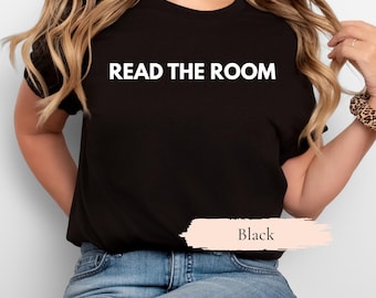 Read The Room Shirt, Sarcastic Quote Tee, Funny Statement T Shirt, Pop Culture Humor Shirt, Introvert Humor Tee, Reality TV Humor Vibe