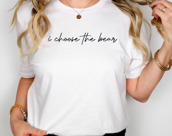 Women's Tee: 'I Choose the Bear' Safety, Feminism, Women's Rights, Gift for Her, Sister Gift, Trending Gift Ideas, Unhinged shirt