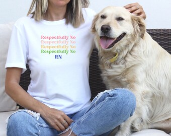 Retro Respectfully No RN shirt, Funny Nurse T shirt, Gift for Nurse, Nurse T shirt, Bella and Canvas T shirt, RN Tee, Nursing Humor Shirt