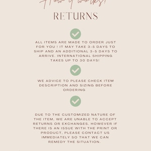 May include: A beige informational graphic with the text "How it works! RETURNS". The text explains the return policy, including made-to-order items, shipping times, and return conditions. Includes green checkmarks and a thank you message.