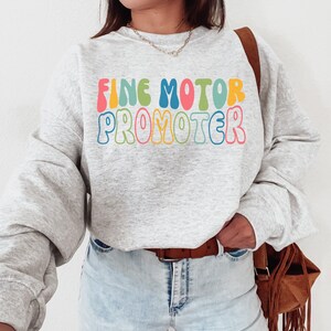 Fine Motor Promoter Sweatshirt Crewneck| OT Therapy Sweater| OT Therapist Gift Sweat Shirt| Occupational Therapist Crew Neck| Pediatric COTA