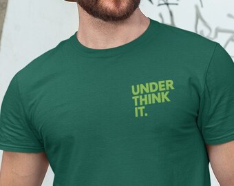 Under Think It T-Shirt | Minimalist Anxiety Humor Tee | Stress Less Reminder