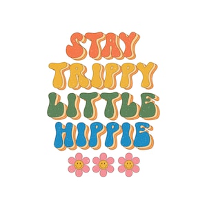 Stay Trippy, Little Hippie, Hippie Digital File, png Datei, pngs, Graphic T, Hippie png, Hippie Grafik, Digitale Dateien, Groovy, Retro pngs