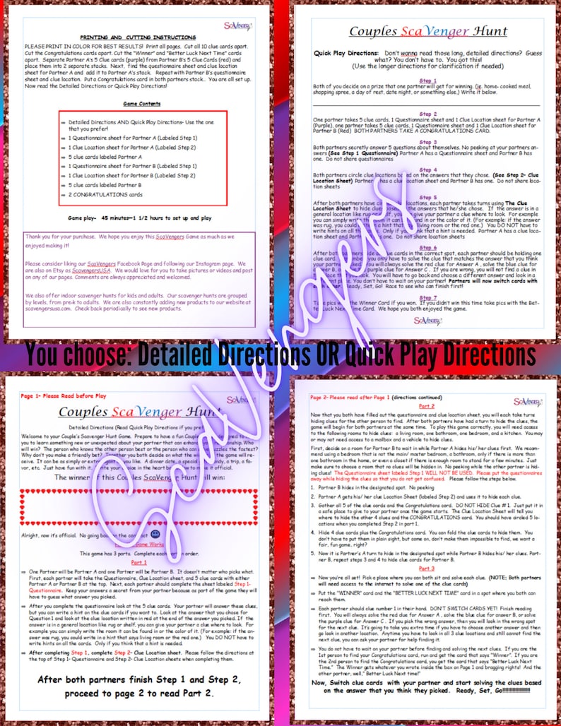 May include: A printable couples scavenger hunt game with instructions for a quick play or detailed directions. The game includes clue cards, questionnaire sheets, and location sheets. The game is designed for couples to learn new and unexpected things about each other.