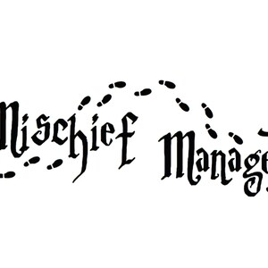 May include: Black and white graphic with the text "Mischief Managed" in a stylized font. Footprints trail off to the left and right of the text.