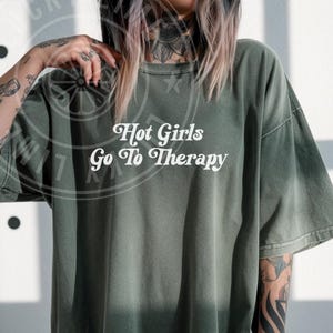 Hot Girls Go To Therapy Shirt, Anxiety Shirt, Mental Health Shirt, Mental Health Awareness Therapist Shirt, Normalize Therapy Gift for Her