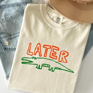 Later Gator Shirt, Sarcastic Shirt, Funny Womens Shirt, Later Gator Tshirt, Offensive Shirt, Alligator Shirt, Crocodile Shirt, Funny Mom Tee