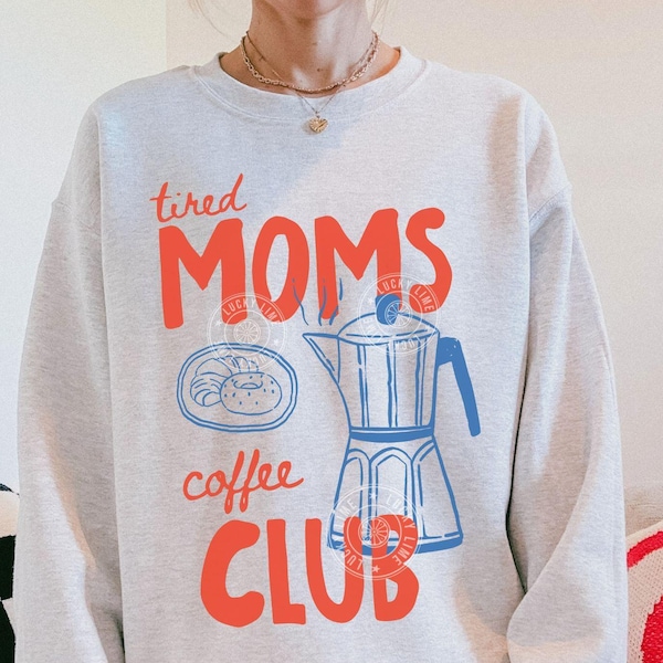 Müde Mütter Kaffee Club Sweatshirt, Kaffee-Liebhaber Geschenk, Trendy Mama Sweatshirt, Müde Mütter Club Shirt, Muttertagsgeschenk, Mama Leben Sweatshirt