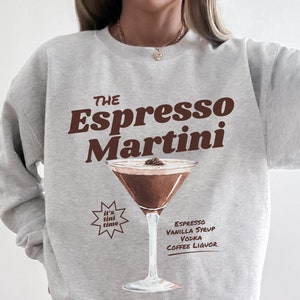 Espresso Martini Sweatshirt, Espresso Sweatshirt, Martini Lover Gift, Cocktail Sweatshirt, Tini Time, Womens Sweatshirt, Coffee Lover Gift