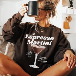 Espresso Martini Sweatshirt, Espresso Sweatshirt, Martini Lover Gift, Cocktail Sweatshirt, Tini Time, Womens Trendy Shirt, Coffee Lover Gift