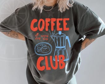 Coffee Club Shirt, Comfort Colors® Tee, Coffee Lover Gift, Retro Coffee Shirt, Coffee Club Tshirt, Foodie Shirt, Aesthetic Shirt, Trendy Tee