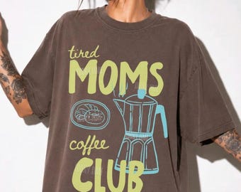 Tired Moms Coffee Club Shirt, Tired Moms Club Shirt, Momma Needs Coffee Tshirt, Mom Life Shirt, Caffeinated Mama Shirt, Mom Coffee Shirt