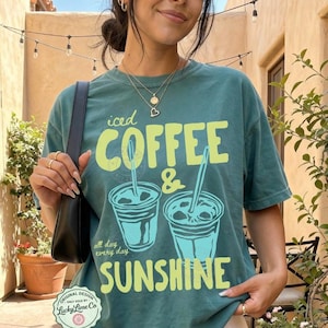 Iced Coffee and Sunshine Shirt, Iced Coffee TShirt, Coffee Lover Gift, Summer Graphic Tee, Summer Vibes Shirt, Coffee Shirt, Comfort Colors®