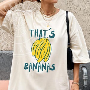 That’s Bananas Shirt, Banana Shirt, Fruit Shirt, Vintage Aesthetic, Retro Graphic Tee, Funny Food T Shirt, Humorous Shirt, Sarcastic Tee