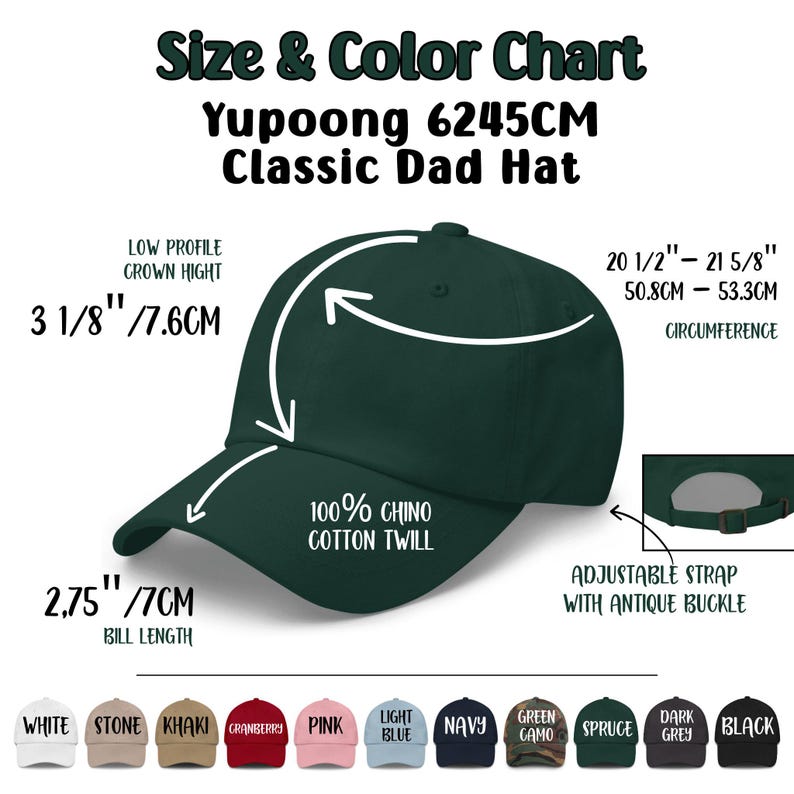 May include: A dark green Classic Dad Hat with an adjustable strap and antique buckle. The hat is made of 100% chino cotton twill. The crown height is 3 1/8" (7.6cm), the bill length is 2.75" (7cm), and the circumference is 20 1/2" - 21 5/8" (50.8cm - 53.3cm).