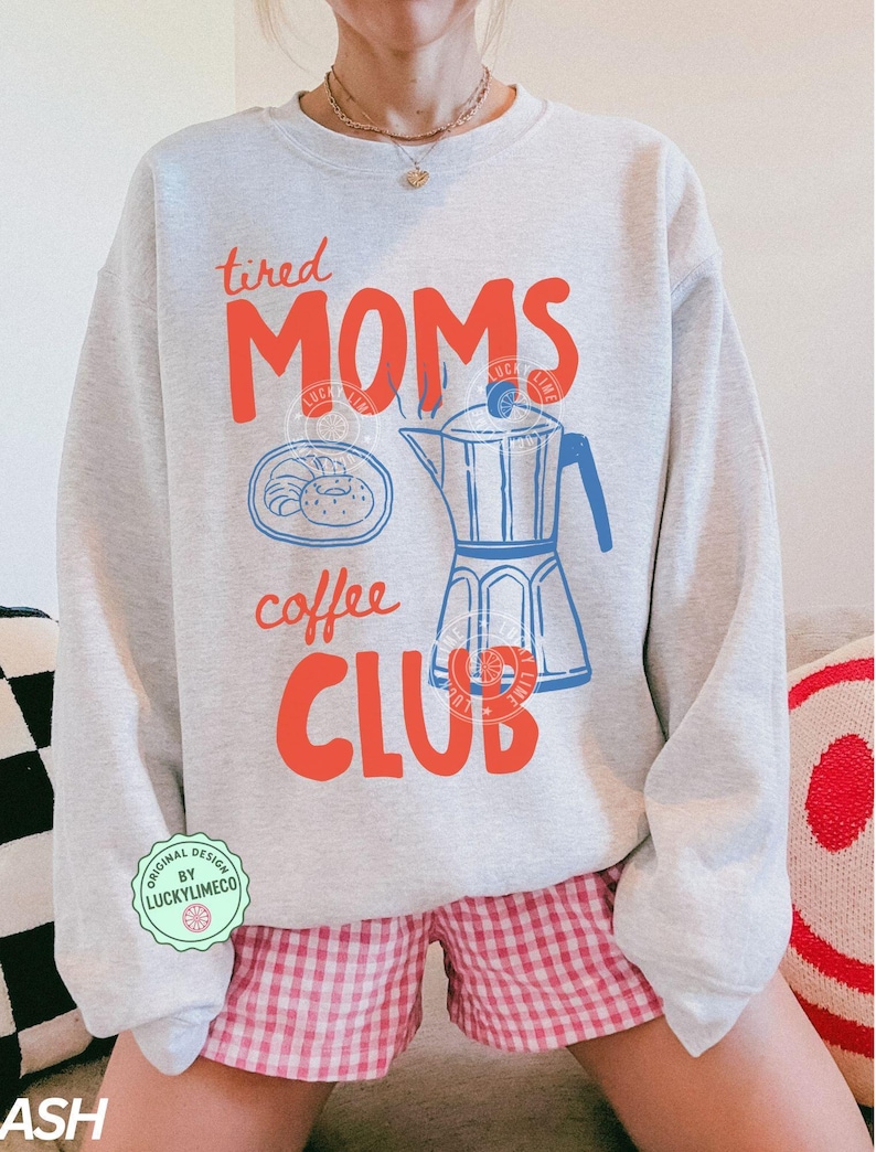 Tired Moms Coffee Club Sweatshirt, Coffee Lover Gift, Trendy Mama Sweatshirt, Tired Moms Club Shirt, Mothers Day Gift, Mom Life Sweatshirt Ash