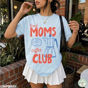 Tired Moms Coffee Club Shirt, Tired Moms Club Shirt, Momma Needs Coffee, Mom Life Shirt, Caffeinated Mama Shirt, Gift for Mom, Coffee Lover Chambray