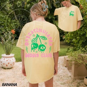 Comfort Colors® Overstimulated Moms Club Shirt, Funny Mom Shirt, Funny Mama Shirt, Mothers Day Gift, Tired Moms Club Tshirt, Gift for Mom Banana