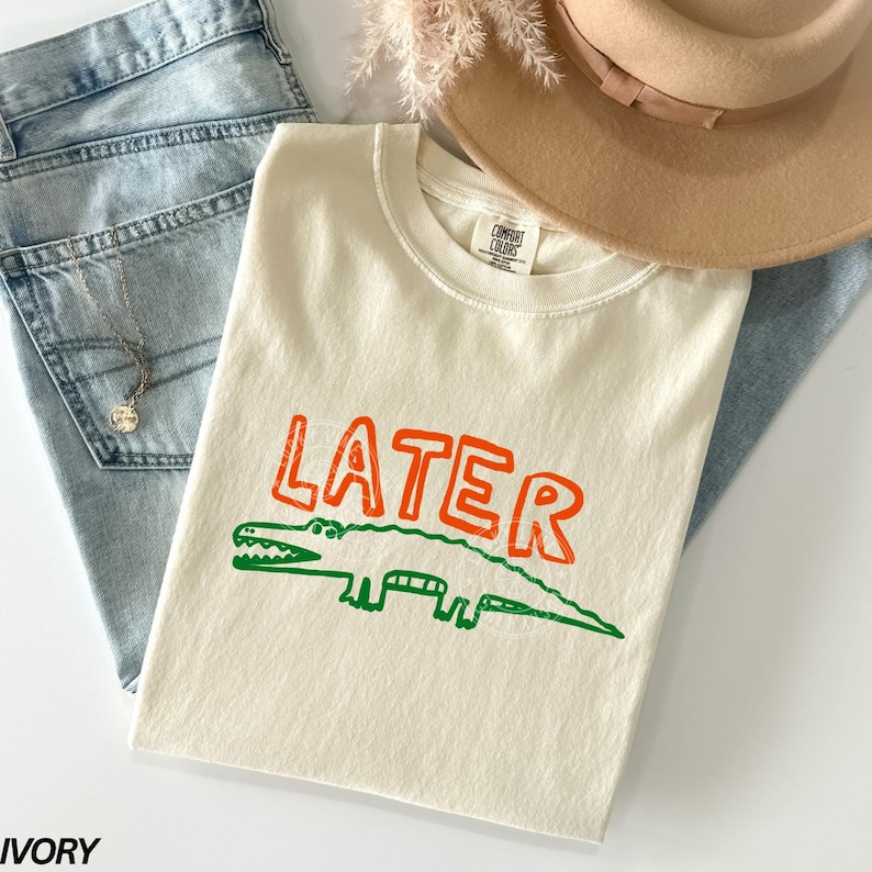 Later Gator Shirt, Sarcastic Shirt, Funny Womens Shirt, Later Gator Tshirt, Offensive Shirt, Alligator Shirt, Crocodile Shirt, Funny Mom Tee