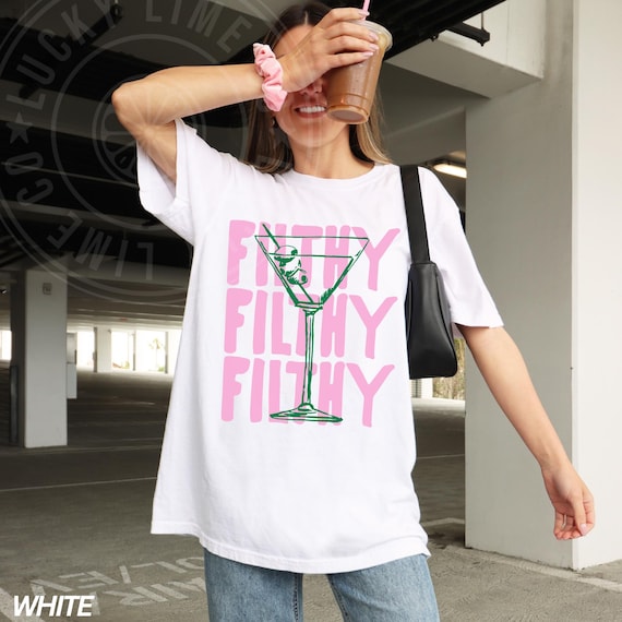 Filthy Martini Shirt, Summer Cocktail Shirt, Martini Lover Gift, Bachelorette Party Shirt, Tini Time Shirt, Gift for Her, Funny Drinking Tee