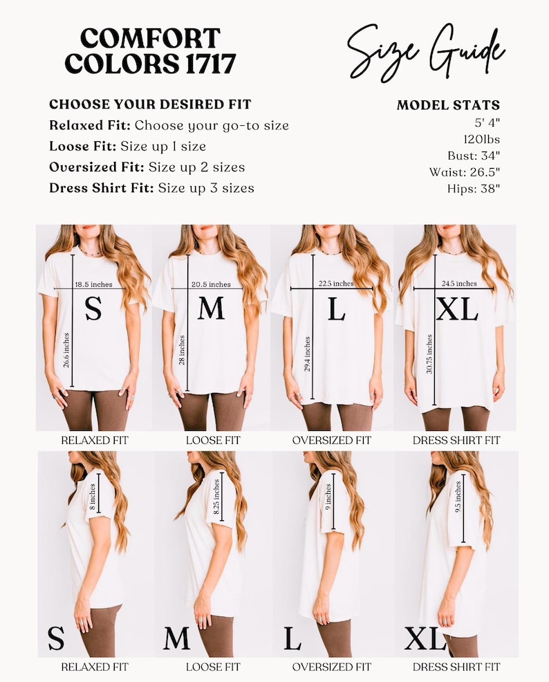 May include: Size guide for Comfort Colors 1717 t-shirts. The guide shows the fit of the shirts, including relaxed, loose, oversized, and dress shirt fits. Measurements are in inches. Model stats are 5'4", 120lbs, 34" bust, 26.5" waist, and 38" hips.