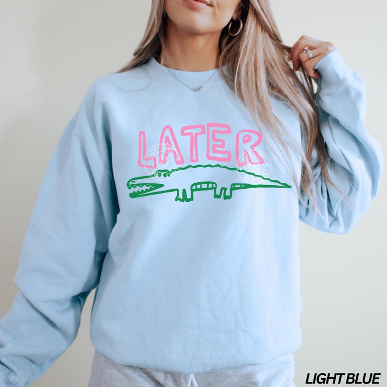 Later Gator-tröja, sarkastisk tröja, ordvits-tröja, rolig damtröja, Later Alligator-tröja, krokodil-tröja, rolig mamma-tröja Light Blue