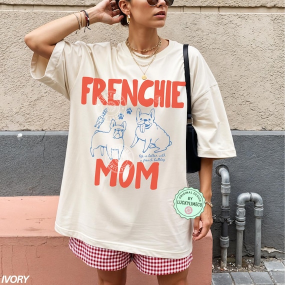 Frenchie Mom Shirt, French Bulldog Mom TShirt, Dog Mom Shirt, Gift for Animal Lovers, Funny Bulldog Shirt, Comfort Colors® Dog Tee for Her