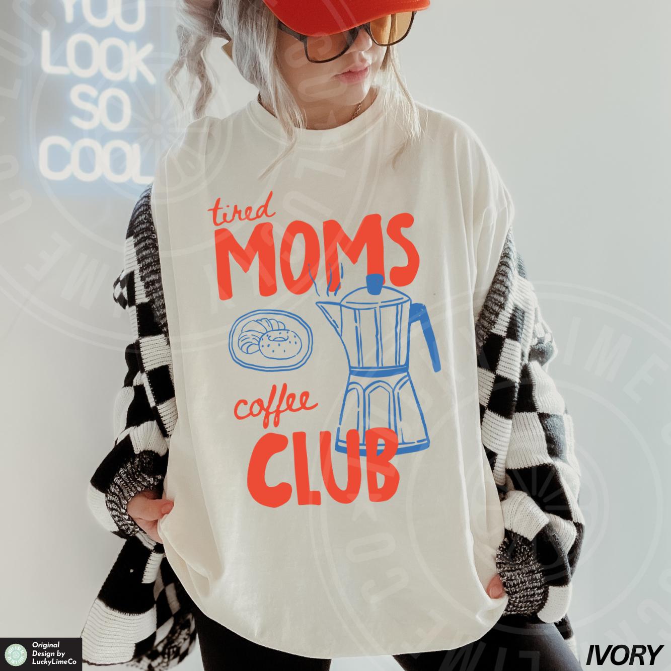 Tired Moms Coffee Club Shirt, Tired Moms Club Shirt, Momma Needs Coffee, Mom Life Shirt, Caffeinated Mama Shirt, Gift for Mom, Coffee Lover