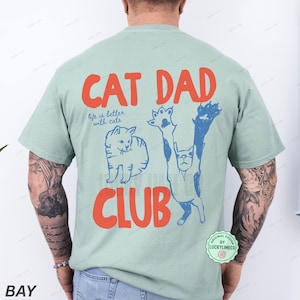 Cat Dad Shirt, Cat Dad Tee, Comfort Colors® Cat Dad Club TShirt, Back Design Tee Funny Cat Shirt, Cat Lover, New Cat Dad Shirt, Pet Parent Bay