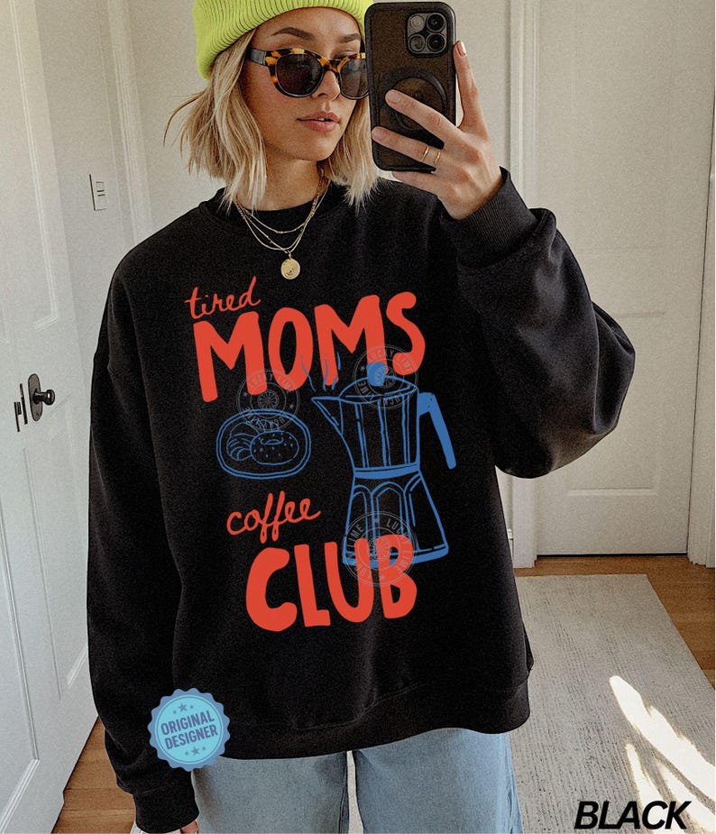 Tired Moms Coffee Club Sweatshirt, Coffee Lover Gift, Trendy Mama Sweatshirt, Tired Moms Club Shirt, Mothers Day Gift, Mom Life Sweatshirt Black