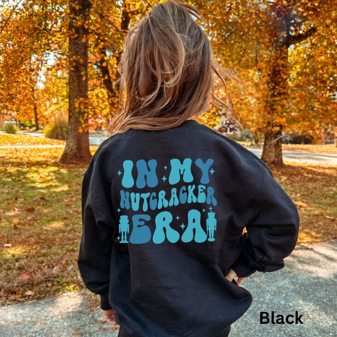 Nutcracker Sweatshirt in My Nutcracker Era Sweatshirt Youth Etsy