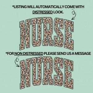 Puede incluir: Dos im&aacute;genes de la palabra "NURSE" en estampado de leopardo. La imagen superior tiene un aspecto desgastado. La imagen inferior no est&aacute; desgastada. El texto "*LISTING WILL AUTOMATICALLY COME WITH DISTRESSED LOOK." y "*FOR NON DISTRESSED PLEASE SEND US A MESSAGE" tambi&eacute;n se incluyen en la imagen.