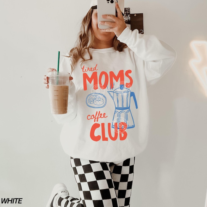Tired Moms Coffee Club Sweatshirt, Coffee Lover Gift, Trendy Mama Sweatshirt, Tired Moms Club Shirt, Mothers Day Gift, Mom Life Sweatshirt White