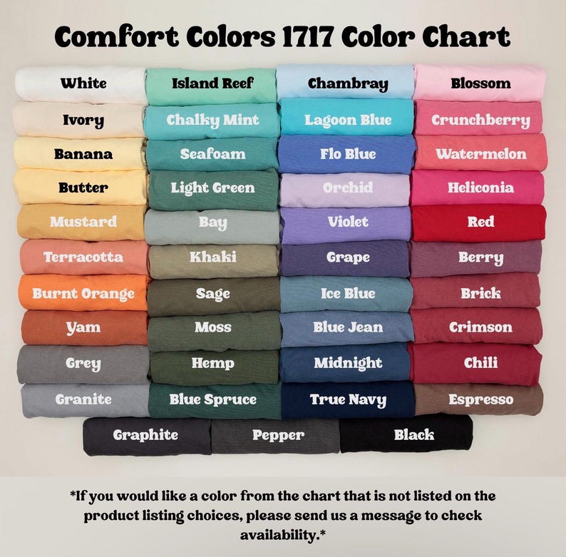 May include: A Comfort Colors 1717 color chart displaying a grid of folded t-shirts in various shades including white, ivory, banana, butter, mustard, terracotta, burnt orange, yam, grey, granite, island reef, chalky mint, seafoam, light green, bay, khaki, sage, moss, hemp, blue spruce, graphite, pepper, chambray, lagoon blue, flo blue, orchid, violet, grape, ice blue, blue jean, midnight, true navy, blossom, crunchberry, watermelon, heliconia, red, berry, brick, crimson, chili, espresso, and black.