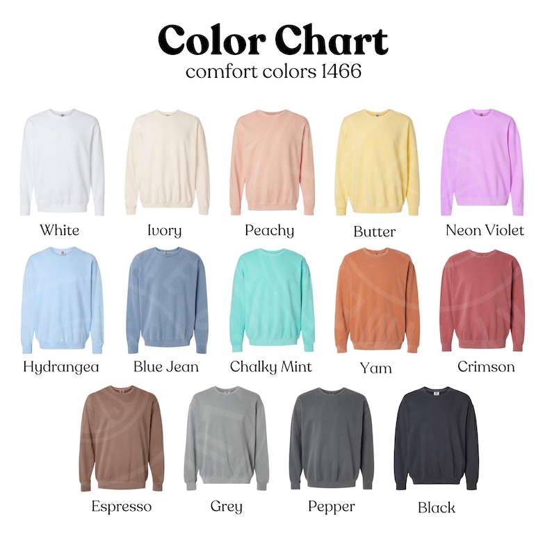May include: Color chart showing 14 different colors of sweatshirts. The colors are: White, Ivory, Peachy, Butter, Neon Violet, Hydrangea, Blue Jean, Chalky Mint, Yam, Crimson, Espresso, Grey, Pepper, and Black.