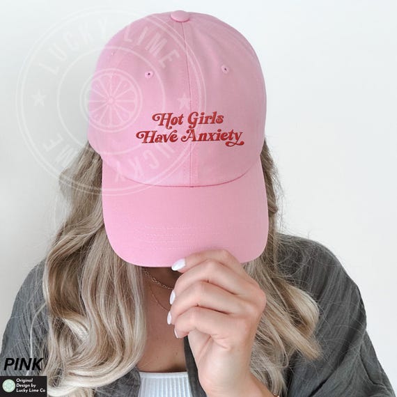 Hot Girls Have Anxiety Hat, Embroidered Hat, Anxious Girly, Mental Health Hat, Hats with Sayings, Baseball Hat, Aesthetic Summer Cap