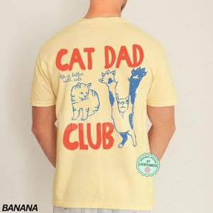 Cat Dad Shirt, Cat Dad Tee, Comfort Colors® Cat Dad Club TShirt, Back Design Tee Funny Cat Shirt, Cat Lover, New Cat Dad Shirt, Pet Parent Banana