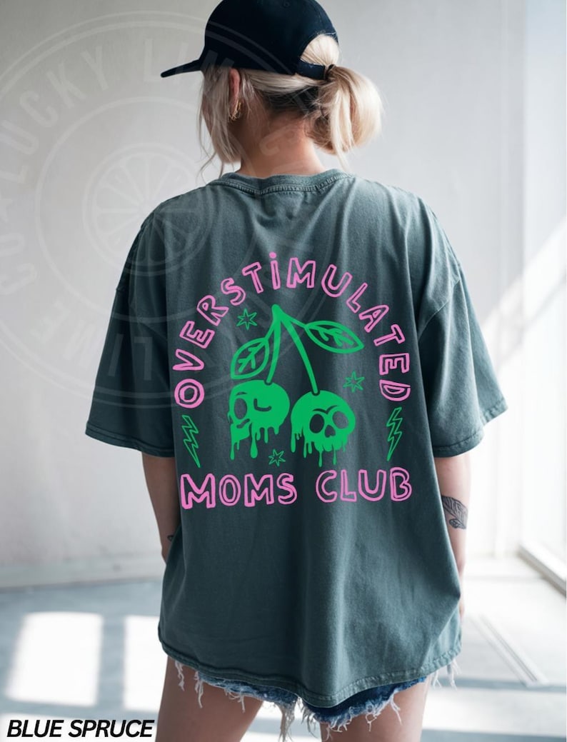 Comfort Colors® Overstimulated Moms Club Shirt, Funny Mom Shirt, Funny Mama Shirt, Mothers Day Gift, Tired Moms Club Tshirt, Gift for Mom Blue Spruce