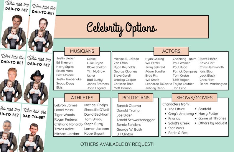 May include: A printable game card with a light blue background and a pink and white border. The card has the text "Who has the DAD-TO-BE?" and a picture of a baby in a carrier. The card is part of a game to guess who is the father-to-be. The card also includes a list of celebrity options for the game, including musicians, athletes, actors, politicians, and shows/movies.